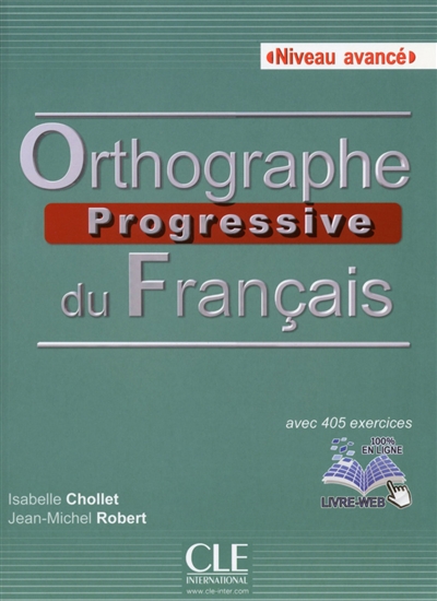 Orthographe progressive du français : niveau avancé, avec 405 exercices