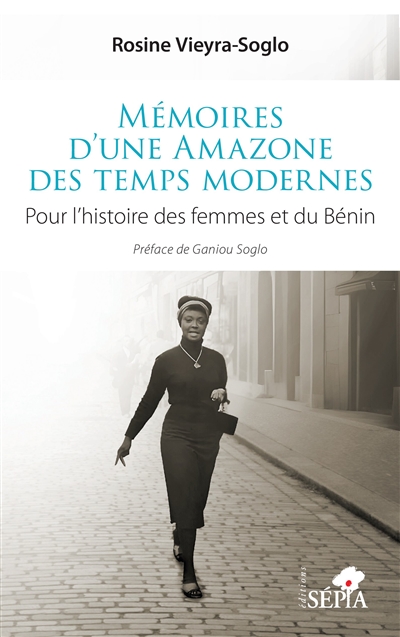 Mémoires d'une Amazone des temps modernes : pour l'histoire des femmes et du Bénin