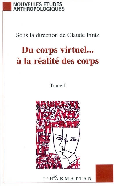 Du corps virtuel... à la réalité des corps : littérature, arts, sociologie : actes du colloque de décembre 2000, Grenoble. Vol. 1