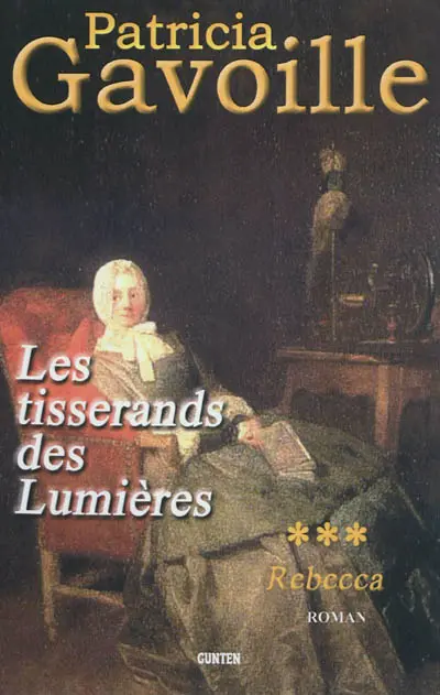 Les tisserands des Lumières. Vol. 3. Rebecca