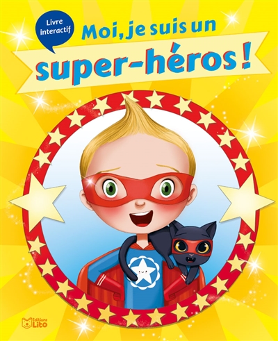 Moi, je suis un super-héros ! : livre interactif