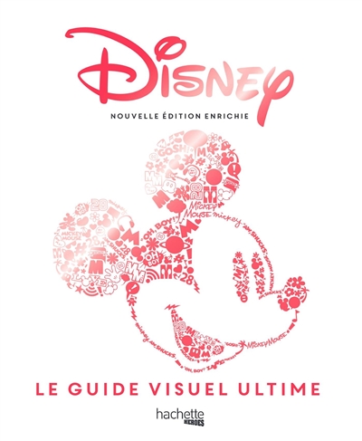 Disney : le guide visuel ultime : une célébration des mondes de Disney