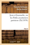 Jean et Jeannette, ou les Petits aventuriers parisiens.Tome 5