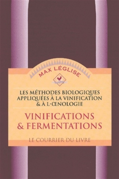 Les méthodes biologiques appliquées à la vinification et à l'oenologie. Vol. 1. Vinifications & fermentations
