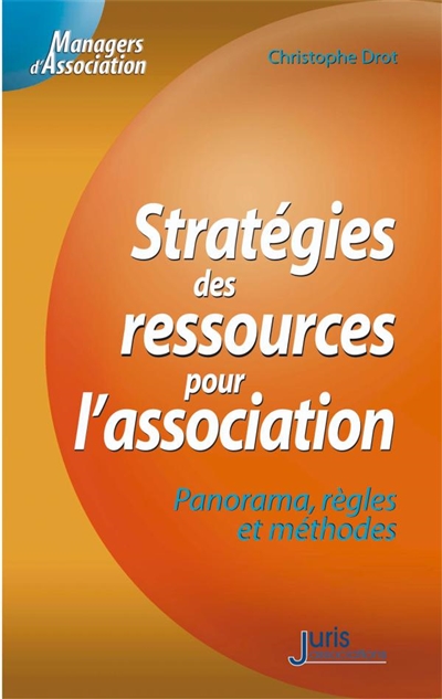Stratégies des ressources pour l'association : panorama, règles et méthodes