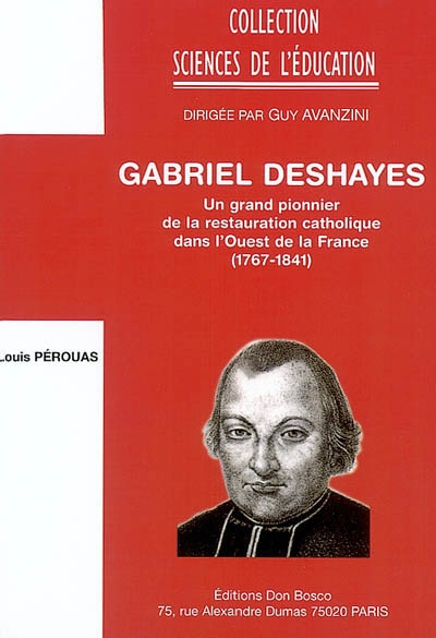 Gabriel Deshayes : un grand pionnier de la restauration catholique dans l'ouest de la France (1767-1841)