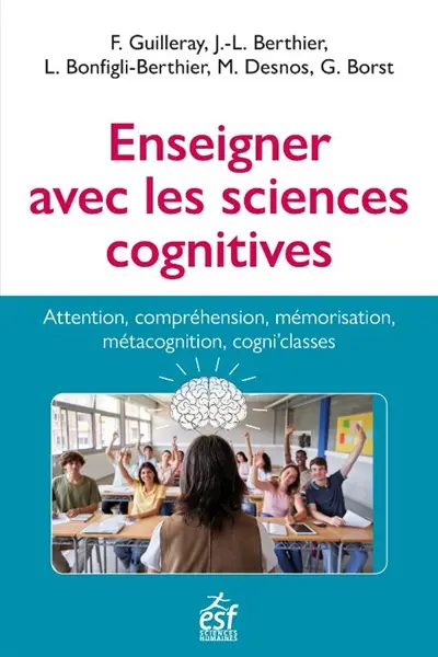 Enseigner avec les neurosciences cognitives : apprentissage, concentration, mémorisation : enseigner avec les cogni'classes