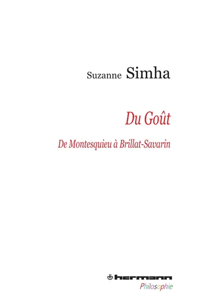 Du goût : de Montesquieu à Brillat-Savarin : de l'esthétique galante à l'esthétique gourmande
