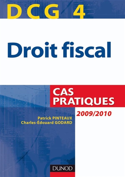Droit fiscal, DCG 4 : cas pratiques : 2009-2010
