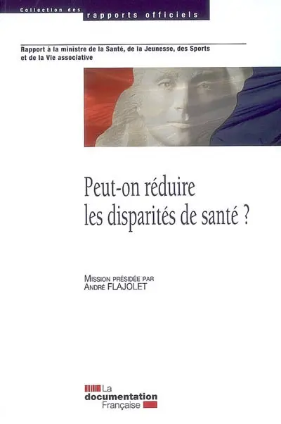 Peut-on réduire les disparités de santé ? : rapport à la ministre de la santé, de la jeunesse, des sports et de la vie associative