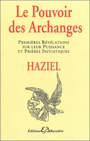 Le Pouvoir des archanges : premières révélations sur leur puissance et prières initiatiques