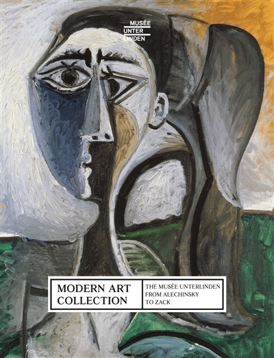 Modern art collection : the Musée Unterlinden from Alechinsky to Zack