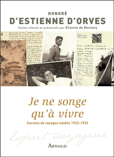 je ne songe qu'à vivre : carnets de voyages inédits, 1923-1933