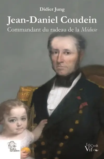 Jean-Daniel Coudein : commandant du radeau de la Méduse