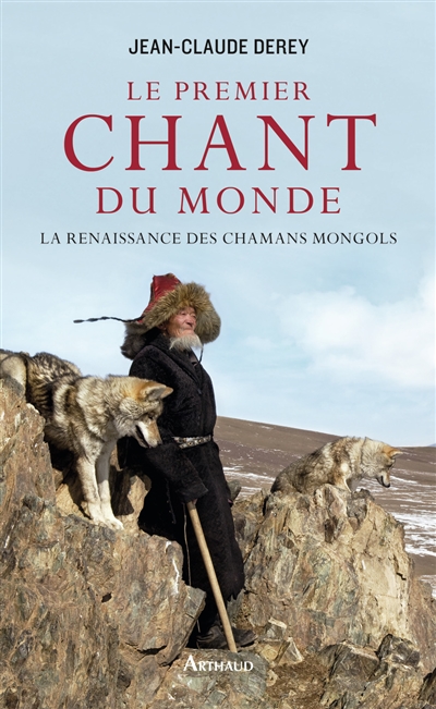 Le premier chant du monde : la renaissance des chamans mongols