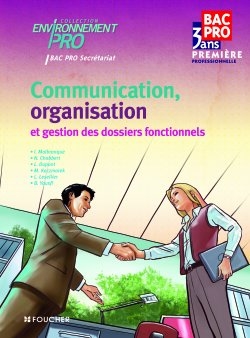 Communication, organisation et gestion des dossiers fonctionnels, bac pro 3 ans première professionnelle : bac pro secrétariat