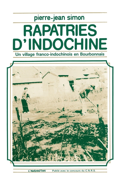 Rapatriés d'Indochine : Un Village franco-indochinois en Bourbonnais