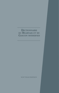 Dictionnaire du béarnais et du gascon modernes : embrassant l'ensemble des parlers de Gascogne