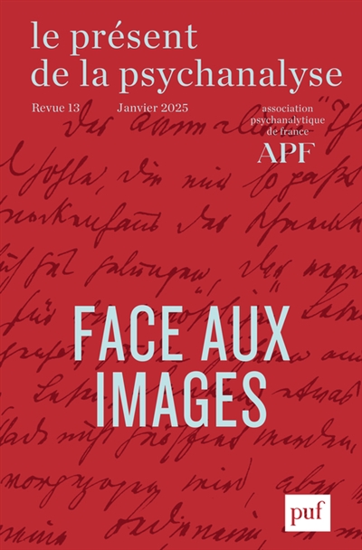 Le présent de la psychanalyse, n° 13. Face aux images