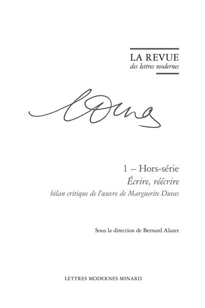 Marguerite Duras, hors-série. Vol. 1. Ecrire, réécrire : bilan critique de l'oeuvre de Marguerite Duras