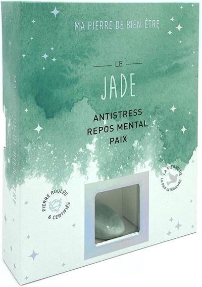 le jade : antistress, repos mental, paix : la pierre de la paix intérieure