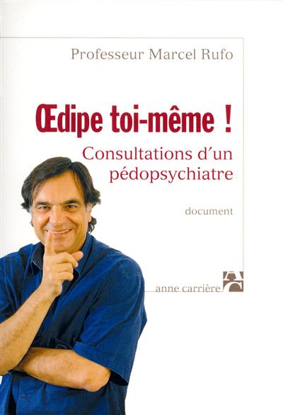 oedipe toi-même ! : consultations d'un pédopsychiatre