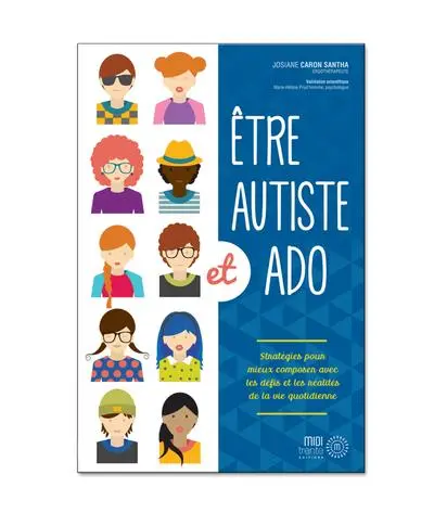 Etre autiste et ado : stratégies pour mieux composer avec les défis et les réalités de la vie quotidienne