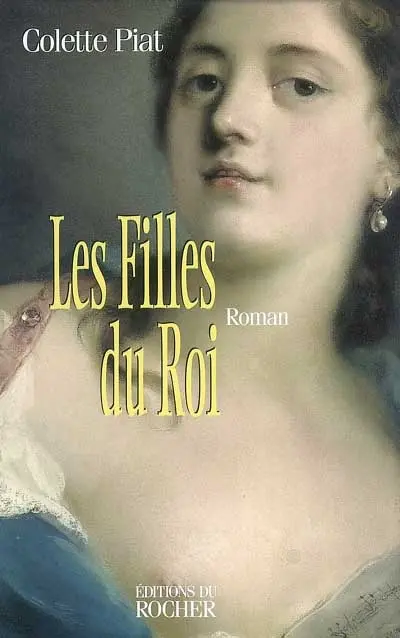 Les filles du roi. Vol. 1