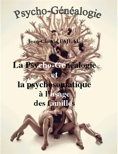 La psycho-généalogie et la psychosomatique à l'usage des familles