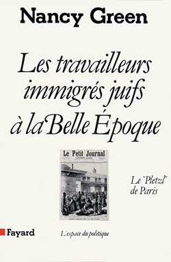 Les Travailleurs immigrés juifs à la Belle Epoque : le "Pletzl" de Paris