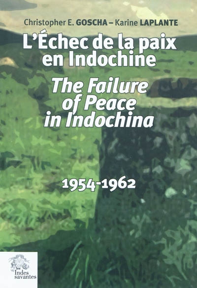 L'échec de la paix en Indochine. The failure of peace in Indochina : 1954-1962