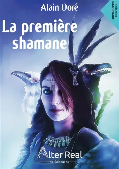 La première shamane : Shamanes et sorciers tome 1