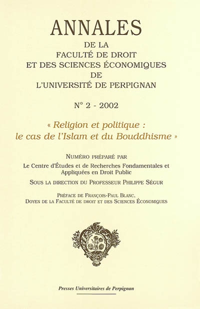 Annales de la Faculté de droit et des sciences économiques de l'Université de Perpignan, n° 2 (2002). Religion et politique : le cas de l'Islam et du bouddhisme
