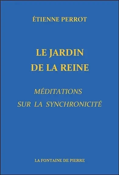 Le jardin de la reine : méditations sur la synchronicité