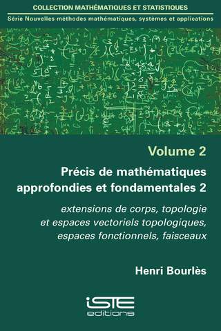 Précis de mathématiques approfondies et fondamentales. Vol. 2. Extensions de corps, topologie et espaces vectoriels topologiques, espaces fonctionnels, faisceaux