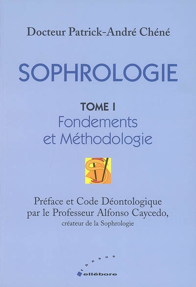 Sophrologie. Vol. 1. Fondements et méthodologie