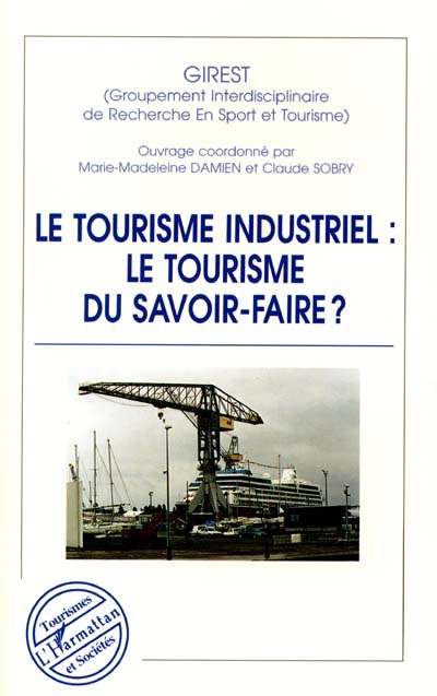 Le tourisme industriel : le tourisme du savoir-faire ?