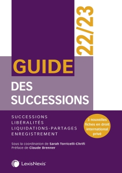 Guide des successions 2022-2023 : successions, libéralités, liquidations-partages, enregistrement