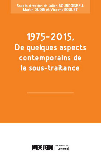 1975-2015 : de quelques aspects contemporains de la sous-traitance : colloque organisé à Tours