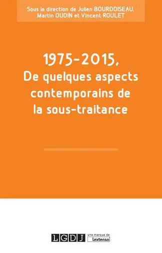 1975-2015 : de quelques aspects contemporains de la sous-traitance : colloque organisé à Tours