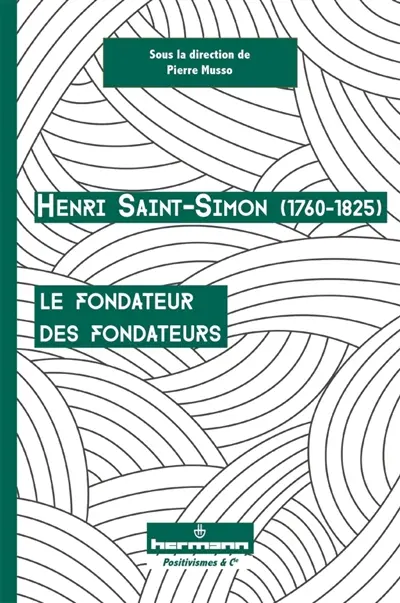 Henri Saint-Simon (1760-1825), le fondateur des fondateurs