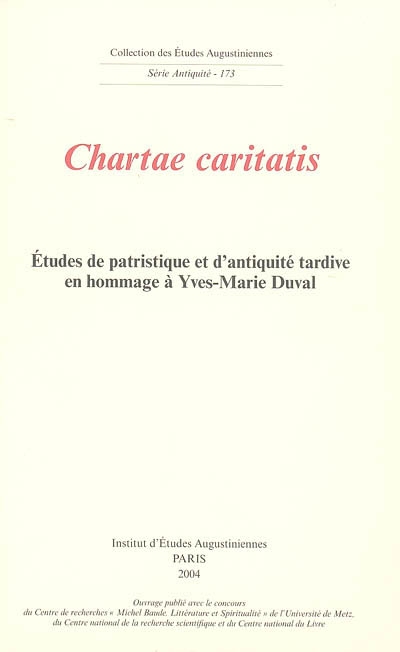 Chartae caritatis : études de patristique et d'Antiquité tardive en hommage à Yves-Marie Duval