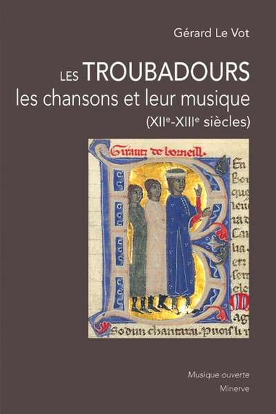 Les troubadours : les chansons et leur musique (XIIe-XIIIe siècles)