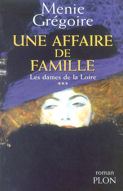 Les dames de la Loire. Vol. 3. Une affaire de famille