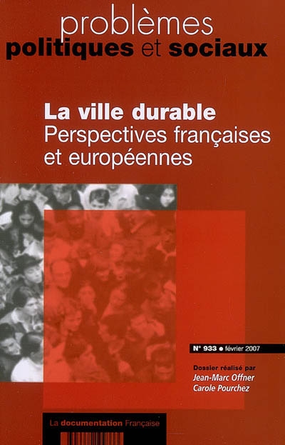 Problèmes politiques et sociaux, n° 933. La ville durable : perspectives françaises et européennes