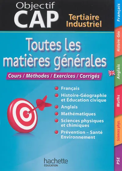 Objectif CAP tertiaire et industriel : toutes les matières générales : cours, méthodes, exercices, corrigés