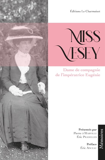 Miss Vesey : dame de compagnie de l'impératrice Eugénie