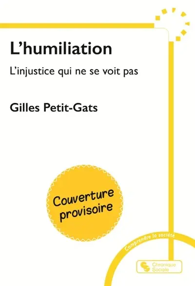 L'humiliation : l'injustice qui ne se voit pas