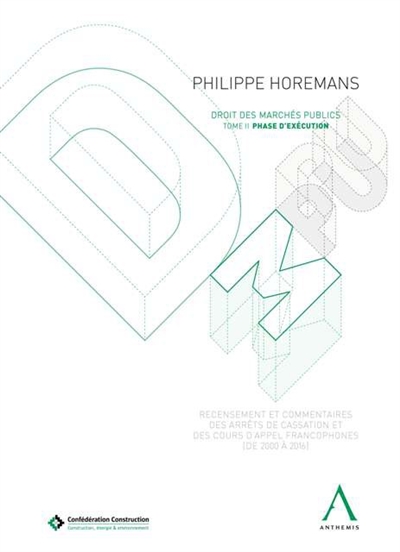 DMPU, droit des marchés publics : recensement et commentaire des arrêts de cassation et des cours d'appel francophones, de 2000 à 2016. Vol. 2. Phase d'exécution