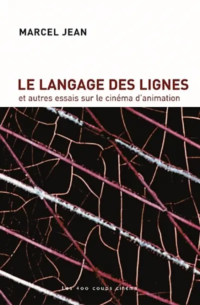 Le langage des lignes et autres essais sur le cinéma d'animation